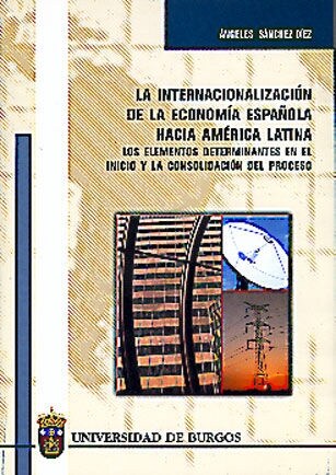LA INTERNACIONALIZACION DE LA ECONOMIA ESPANOLA HACIA AMERICA LATINA:LOS ELEMENTOS DETERMINANTES (Paperback)