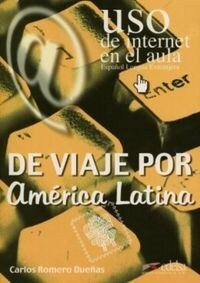 DE VIAJE POR AMERICA LATINA (USO DE INTERNET EN EL AULA) (Paperback)