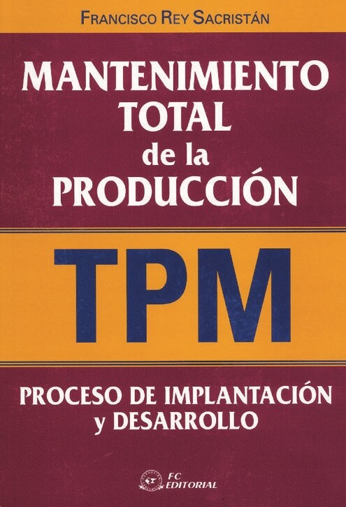 TPM, MANTENIMIENTO TOTAL DE LA PRODUCCION: PROCESO DE IMPLANTACION Y DESARROLLO (Paperback)
