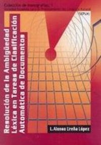 RESOLUCION DE LA AMBIGUEDAD LEXICAEN TAREAS DE CLASIFICACION AUTOMATICA DE DOCUMENTOS (Paperback)