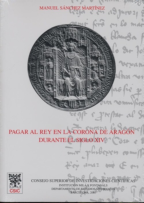 PAGAR AL REY EN LA CORONA DE ARAGON DURANTE EL SIGLO XIV: ESTUDIOSFISCALIDAD FINANZAS REALES URBANAS (Paperback)