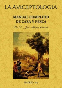 LA AVICEPTOLOGIA O MANUAL COMPLETODE CAZA Y PESCA (Paperback)