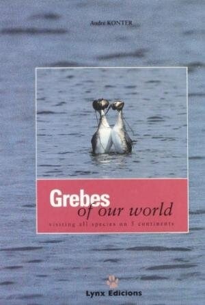 GREBES OF OUR WORLD: VISITING ALLSPECIES ON 5 CONTINENTS (Hardcover)