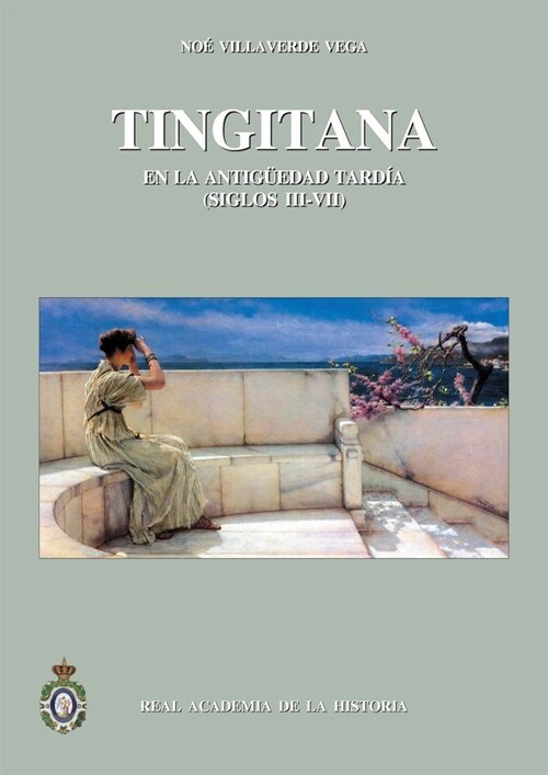 TINGITANA DURANTE LA ANTIGUEDAD TARDIA, S.III-VII: AUTOCTONIA Y ROMANIDAD EN EL EXTREMO OCCIDENTE ... (Paperback)