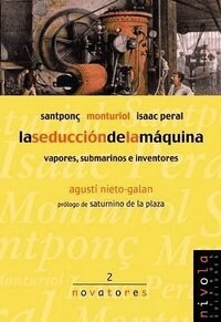 LA SEDUCCION DE LA MAQUINA: VAPORES, SUBMARINOS E INVENTORES (Paperback)