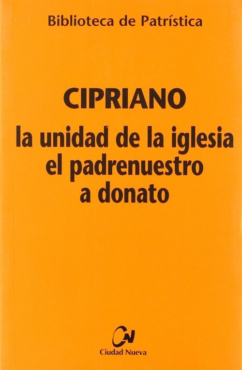 LA UNIDAD DE LA IGLESIA / EL PADRENUESTRO / A DONATO (Paperback)