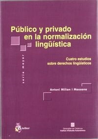 PUBLICO Y PRIVADO EN LA NORMALIZACION LINGUISTICA: CUATRO ESTUDIOS SOBRE DERECHOS LINGUISTICOS (Paperback)