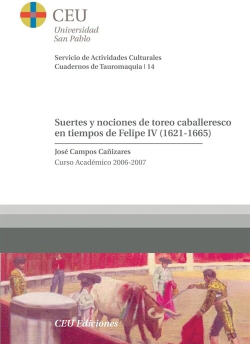 SUERTES Y NOCIONES DE TOREO CABALLERESCO EN TIEMPOS DE FELIPE IV (1621-1665) (Paperback)