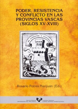 PODER, RESISTENCIA Y CONFLICTO EN LAS PROVINCIAS VASCAS (SIGLOS XV-XVIII) (Paperback)