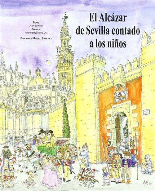 EL ALCAZAR DE SEVILLA CONTADO A LOS NINOS(+10 ANOS) (Paperback)