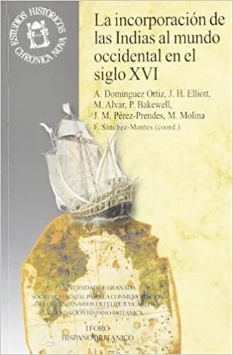 LA INCORPORACION DE LAS INDIAS AL MUNDO OCCIDENTAL EN EL SIGLO XVI (Paperback)