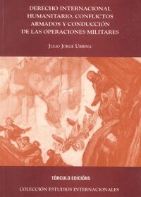 DERECHO INTERNACIONAL HUMANITARIOCONFLICTOS ARMADOS Y CONDUCCION (Paperback)