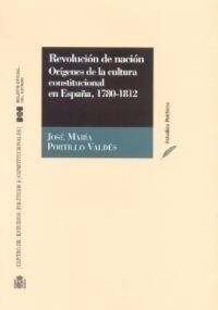 REVOLUCION DE NACION. ORIGENES DE LA CULTURA CONSTITUCIONAL EN ESPANA1780-1812 (Paperback)