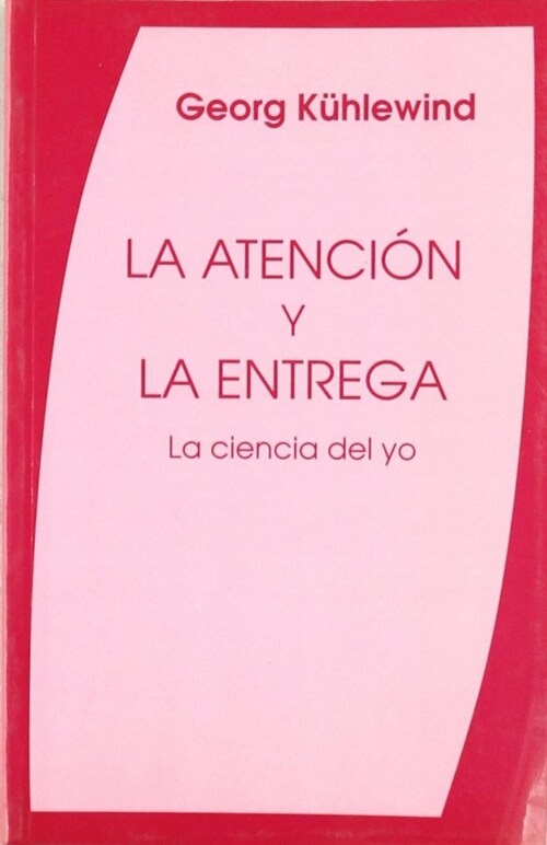 LA ATENCION Y LA ENTREGA, LA CIENCIA DEL YO (Paperback)