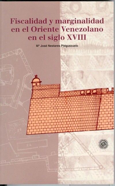 FISCALIDAD Y MARGINALIDAD EN EL ORIENTE VENEZOLANO EN EL SIGLO XVIII (Paperback)