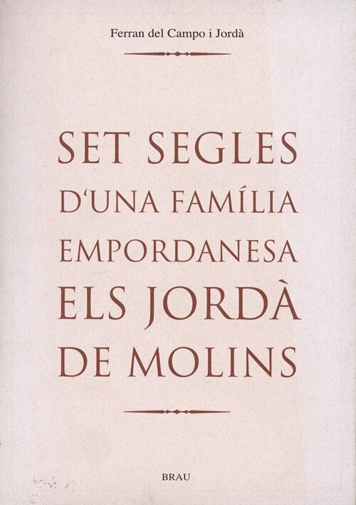 SET SEGLES DUNA FAMILIA EMPORDANESA. ELS JORDA DE MOLINS (Paperback)