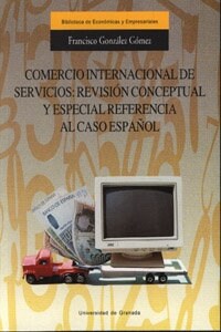 COMERCIO INTERNACIONAL DE SERVICIOS. REVISION CONCEPTUAL Y ESPECIAL REFERENCIA AL CASO ESPANOL (Paperback)