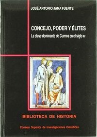 CONCEJO, PODER Y ELITES. LA CLASE DOMINANTE DE CUENCA EN EL SIGLO XV (Paperback)