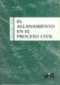 EL ALLANAMIENTO EN EL PROCESO CIVIL. (Paperback)
