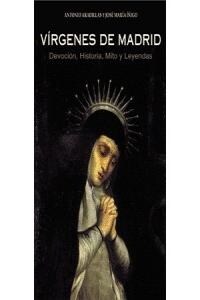 VIRGENES DE MADRID. DEVOCION, HISTORIA, MITO Y LENYENDAS (Paperback)