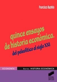 QUINCE ENSAYOS DE HISTORIA ECONOMICA DEL PALEOLITICO AL SIGLO XXI (Paperback)