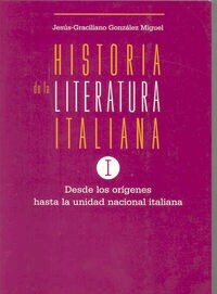 HISTORIA DE LA LITERATURA ITALIANA, I. DESDE LOS ORIGENES HASTA LA UNIDAD NACIONAL ITALIANA (Paperback)