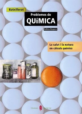 PROBLEMES DE QUIMICA. LA SALUT I LA NATURALESA EN CALCULS QUIMICS (Paperback)