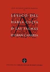 LEXICO DEL HABLA CULTA DE LAS PALMAS DE GRAN CANARIA (Paperback)