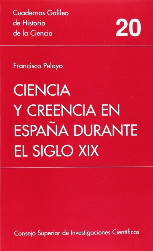 CIENCIA Y CREENCIA EN ESPANA DURANTE EL SIGLO XIX (Paperback)