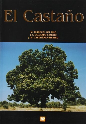 EL CASTANO. PRODUCTOR DE FRUTO Y MADERA. CREADOR DE PAISAJE Y PROTECTOR (Paperback)