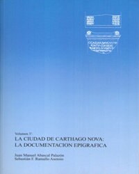 LA CIUDAD DE CARTHAGO-NOVA; LA DOCUMENTACION EPIGRAFICA (Paperback)