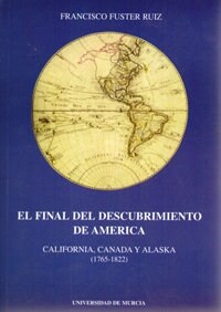 FINAL DEL DESCUBRIMIENTO DE AMERICA, EL: CALIFORNIA, CANADA Y ALASKA:APORTACION DOCUMENTAL ARCHIVO GENER (Paperback)