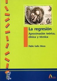 LA REGRESION : APROXIMACION TEORICA, CLINICA Y TECNICA (Paperback)