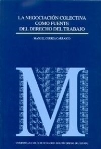 LA NEGOCIACION COLECTIVA COMO FUENTE DEL DERECHO DEL TRABAJO (Paperback)