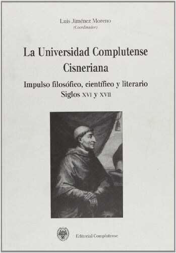 LA UNIVERSIDAD COMPLUTENSE CISNERIANA : IMPULSO FILOSOFICO, CIENTIFICO (Paperback)