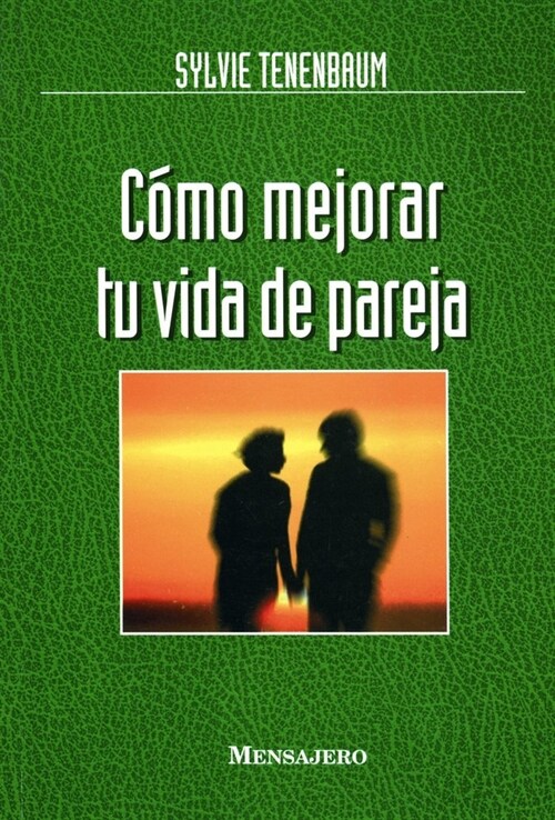 COMO MEJORAR TU VIDA DE PAREJA : AFECTIVIDAD, PSICOLOGIA, COMUNICACION (Paperback)