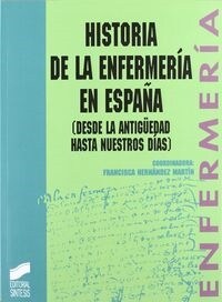 HISTORIA DE LA ENFERMERIA EN ESPANA : DESDE LA ANTIGUEDAD HASTA NUESTR (Paperback)