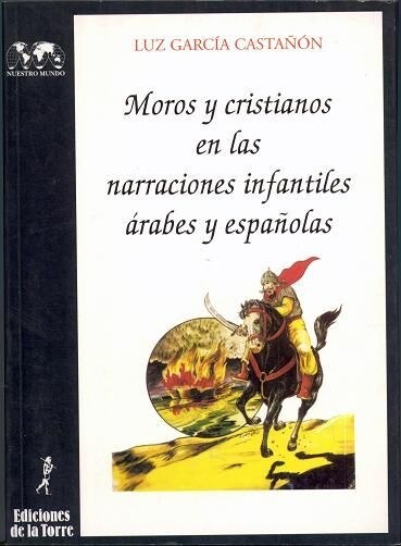 MOROS Y CRISTIANOS EN LAS NARRACIONES INFANTILES ARABES Y ESPANOLAS (Paperback)