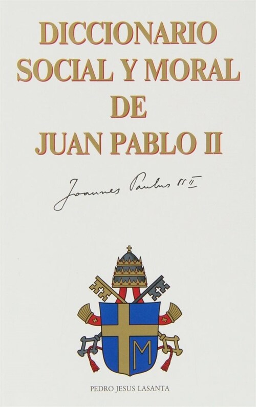 DICCIONARIO SOCIAL Y MORAL DE JUANPABLO II (Hardcover)