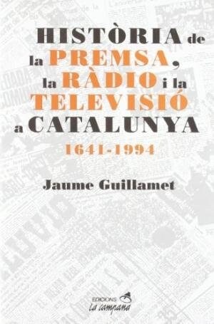 HISTORIA DE LA PREMSA, LA RADIO I LA TELEVISIO A CATALUNYA (Paperback)