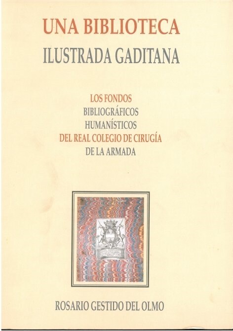 UNA BIBLIOTECA ILUSTRADA GADITANA.LOS FONDOS BIBLIOGRAFICOS HUMANISTICOS REAL COLEGIO CIRUGIA DE ARMADA (Paperback)