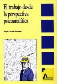 TRABAJO DESDE LA PERSPECTIVA PSICOANALITICA, EL (Paperback)