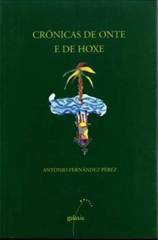 CRONICAS DE ONTE E HOXE (Paperback)