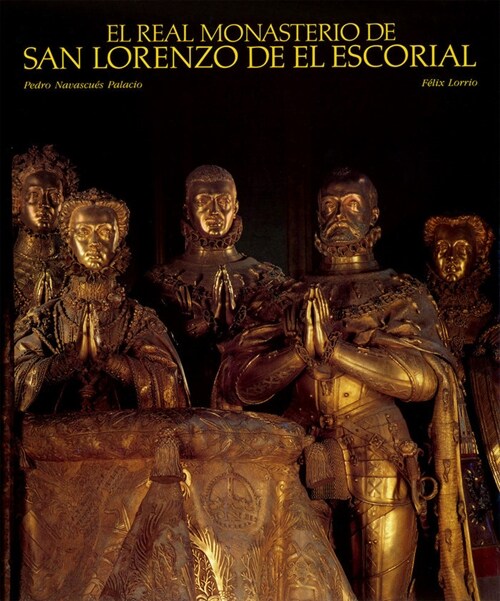 EL REAL MONASTERIO DE SAN LORENZO DE EL ESCORIAL : MONOGRAFIAS DE LOS (Paperback)