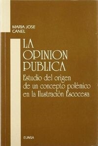 LA OPINION PUBLICA : ESTUDIO DEL ORIGEN DE UN CONCEPTO POLEMICO EN LA (Paperback)