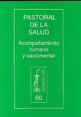 PASTORAL DE LA SALUD : ACOMPANAMIENTO HUMANO Y SACRAMENTAL (Paperback)