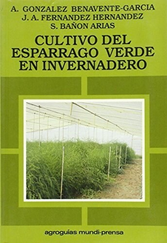 CULTIVO DEL ESPARRAGO VERDE EN INVERNADERO (Paperback)