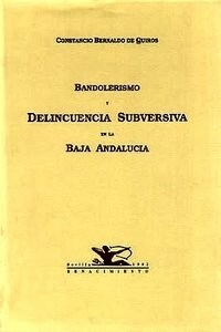 BANDOLERISMO Y DELINCUENCIA SUBVERSIVA EN LA BAJA ANDALUCIA (Paperback)