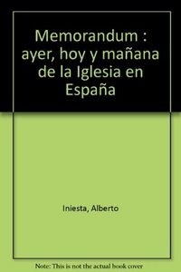 MEMORANDUM : AYER, HOY Y MANANA DELA IGLESIA EN ESPANA (Paperback)