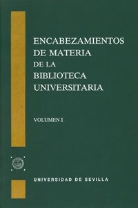 ENCABEZAMIENTOS DE MATERIA DE LA BIBLIOTECA UNIVERSITARIA DE SEVILLA. (Hardcover)